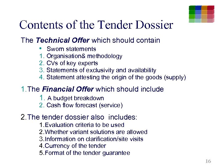 Contents of the Tender Dossier The Technical Offer which should contain • Sworn statements