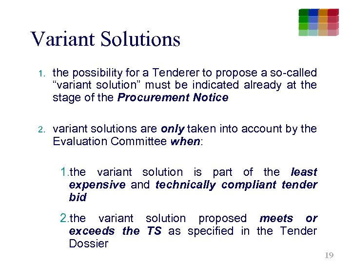 Variant Solutions 1. the possibility for a Tenderer to propose a so-called “variant solution”