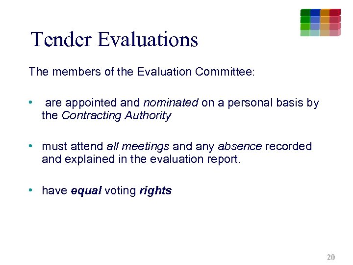 Tender Evaluations The members of the Evaluation Committee: • are appointed and nominated on