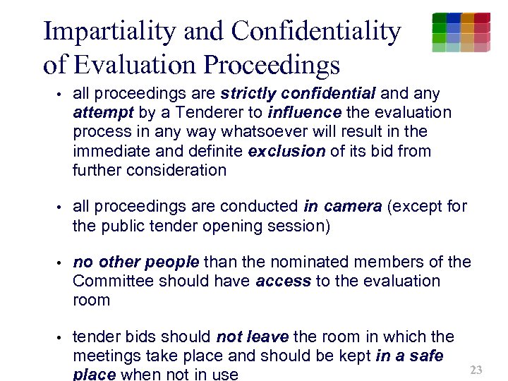 Impartiality and Confidentiality of Evaluation Proceedings • all proceedings are strictly confidential and any