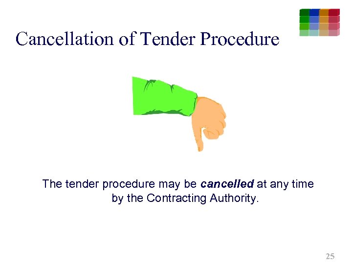 Cancellation of Tender Procedure The tender procedure may be cancelled at any time by