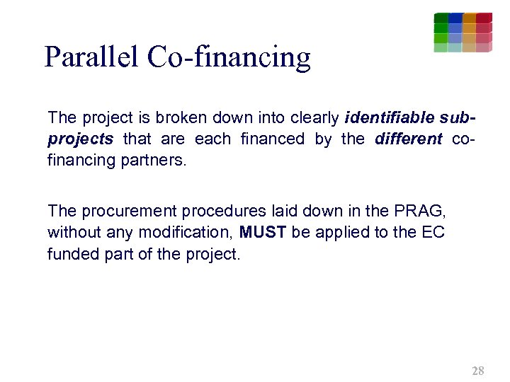 Parallel Co-financing The project is broken down into clearly identifiable subprojects that are each