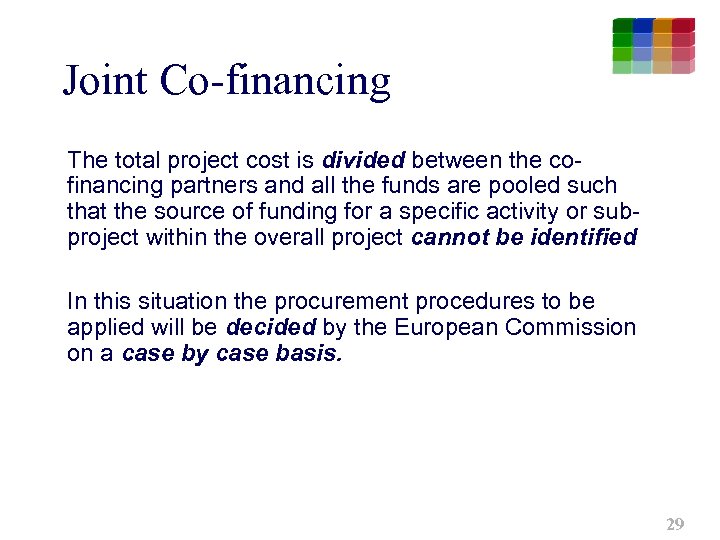 Joint Co-financing The total project cost is divided between the cofinancing partners and all