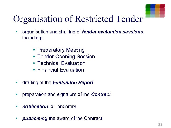 Organisation of Restricted Tender • organisation and chairing of tender evaluation sessions, including: •
