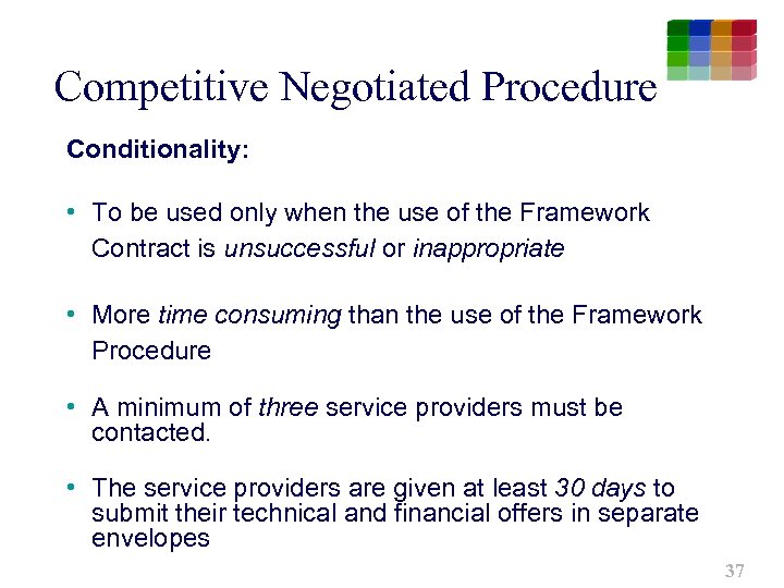 Competitive Negotiated Procedure Conditionality: • To be used only when the use of the