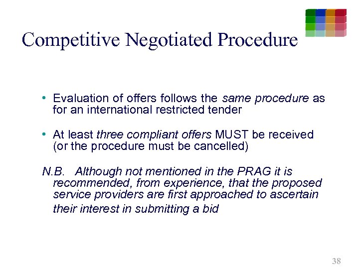 Competitive Negotiated Procedure • Evaluation of offers follows the same procedure as for an