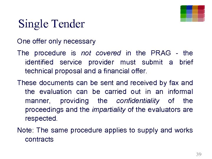 Single Tender One offer only necessary The procedure is not covered in the PRAG