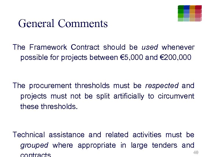 General Comments The Framework Contract should be used whenever possible for projects between €