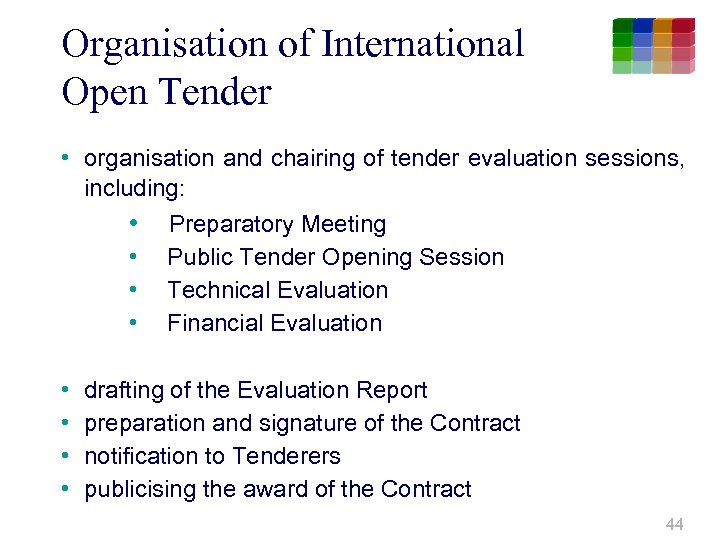 Organisation of International Open Tender • organisation and chairing of tender evaluation sessions, including: