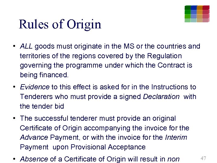 Rules of Origin • ALL goods must originate in the MS or the countries