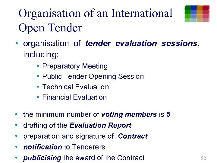 Organisation of an International Open Tender • organisation of tender evaluation sessions, including: •