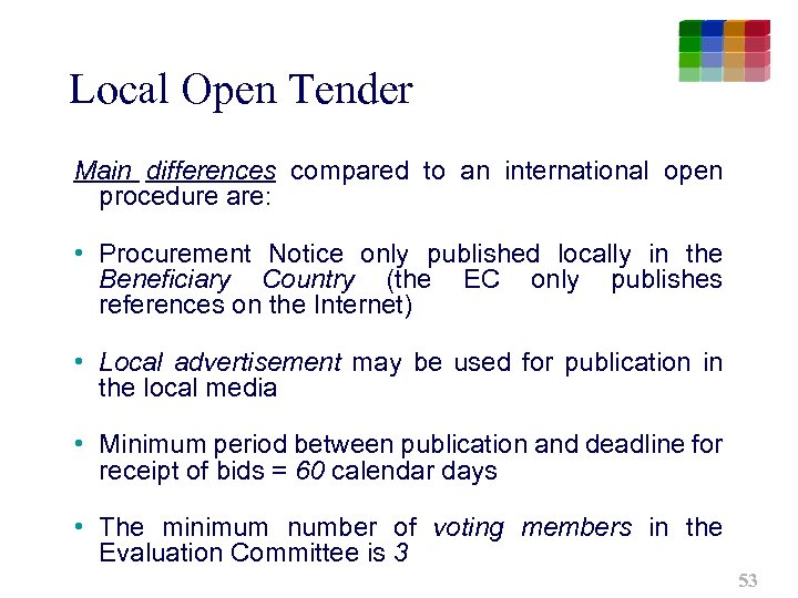 Local Open Tender Main differences compared to an international open procedure are: • Procurement