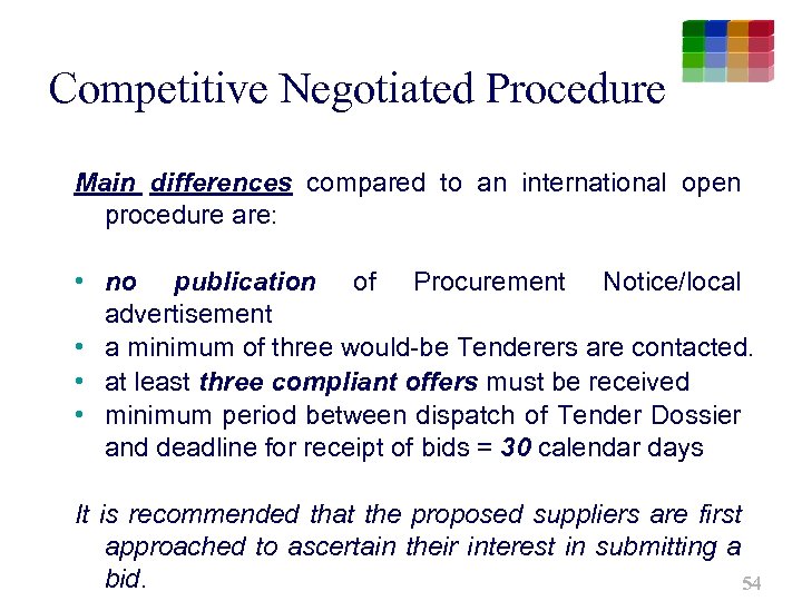 Competitive Negotiated Procedure Main differences compared to an international open procedure are: • no
