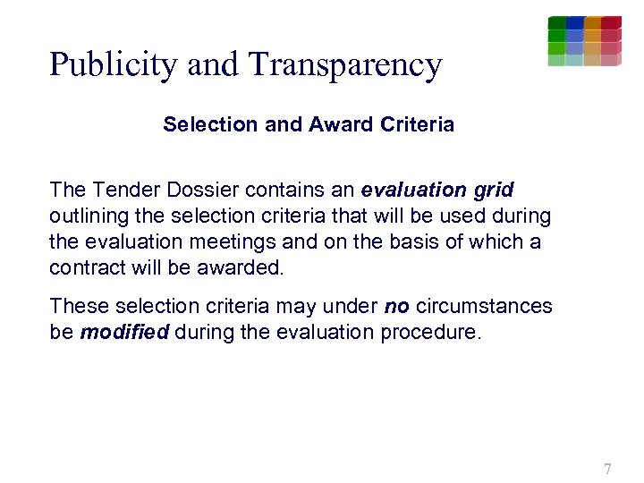 Publicity and Transparency Selection and Award Criteria The Tender Dossier contains an evaluation grid