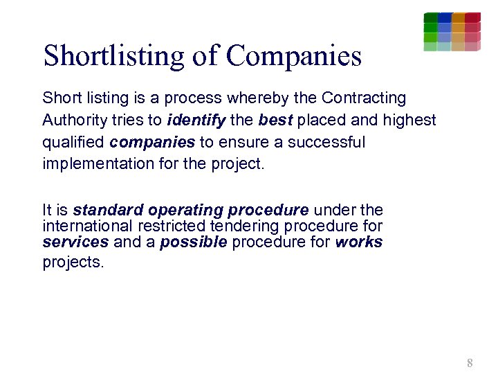 Shortlisting of Companies Short listing is a process whereby the Contracting Authority tries to