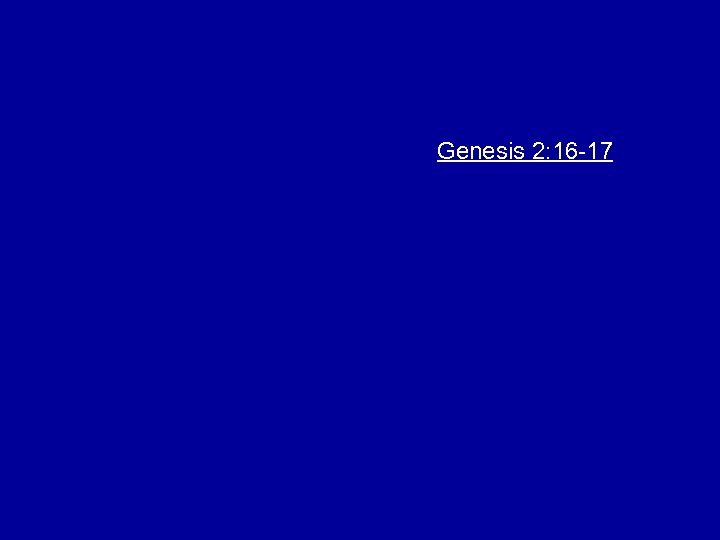 Genesis 2: 16 -17 