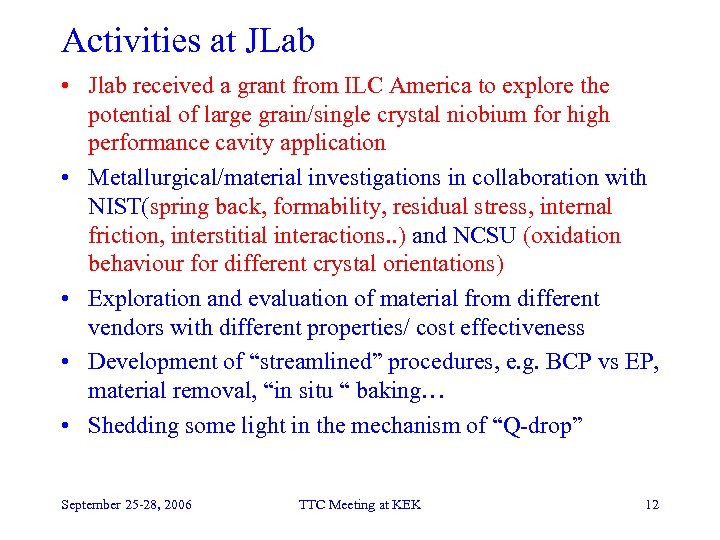 Activities at JLab • Jlab received a grant from ILC America to explore the