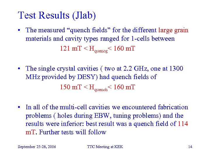 Test Results (Jlab) • The measured “quench fields” for the different large grain materials