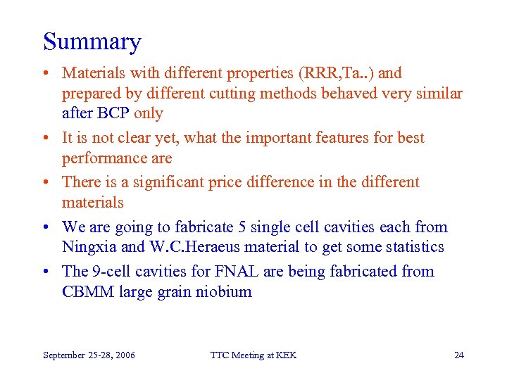 Summary • Materials with different properties (RRR, Ta. . ) and prepared by different