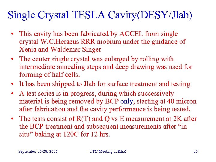 Single Crystal TESLA Cavity(DESY/Jlab) • This cavity has been fabricated by ACCEL from single