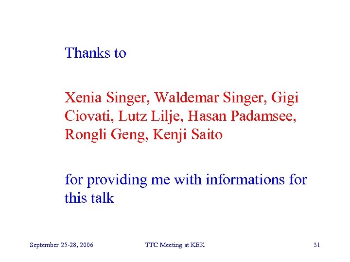 Thanks to Xenia Singer, Waldemar Singer, Gigi Ciovati, Lutz Lilje, Hasan Padamsee, Rongli Geng,