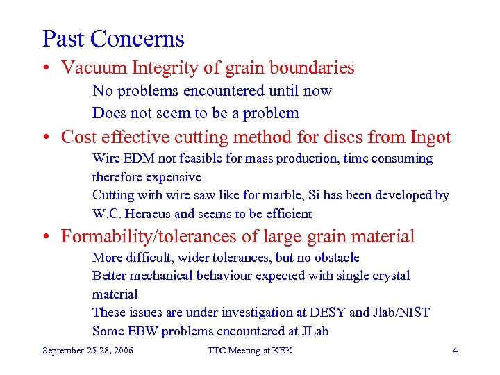 Past Concerns • Vacuum Integrity of grain boundaries No problems encountered until now Does