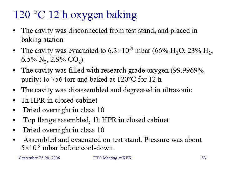 120 °C 12 h oxygen baking • The cavity was disconnected from test stand,