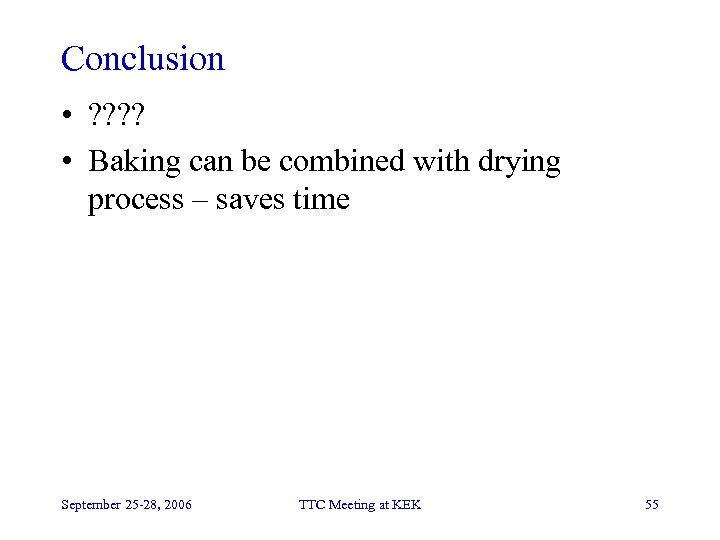 Conclusion • ? ? • Baking can be combined with drying process – saves