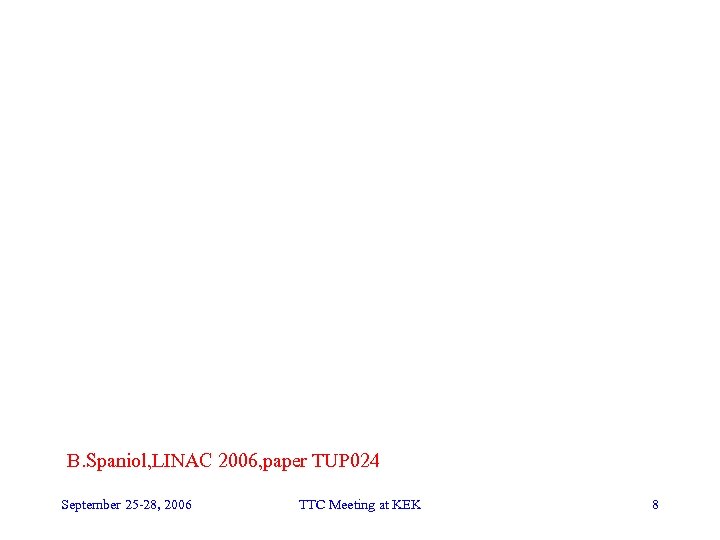 B. Spaniol, LINAC 2006, paper TUP 024 September 25 -28, 2006 TTC Meeting at