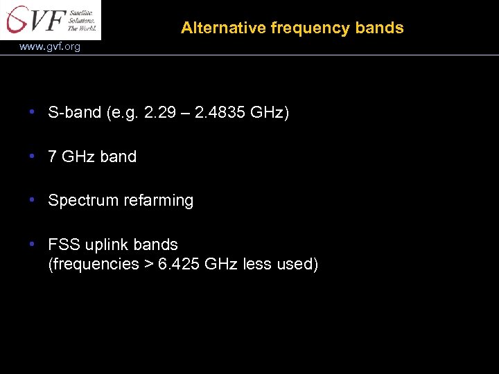 Alternative frequency bands www. gvf. org • S-band (e. g. 2. 29 – 2.