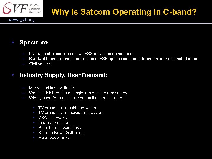 Why Is Satcom Operating in C-band? www. gvf. org • Spectrum: – ITU table