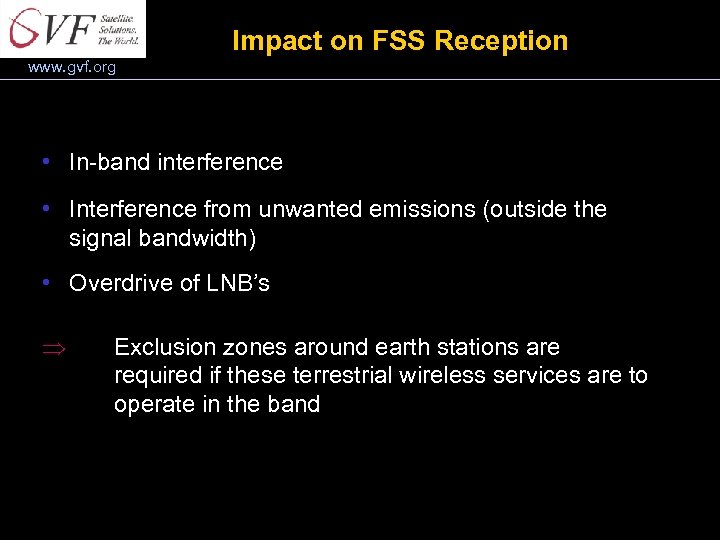 Impact on FSS Reception www. gvf. org • In-band interference • Interference from unwanted