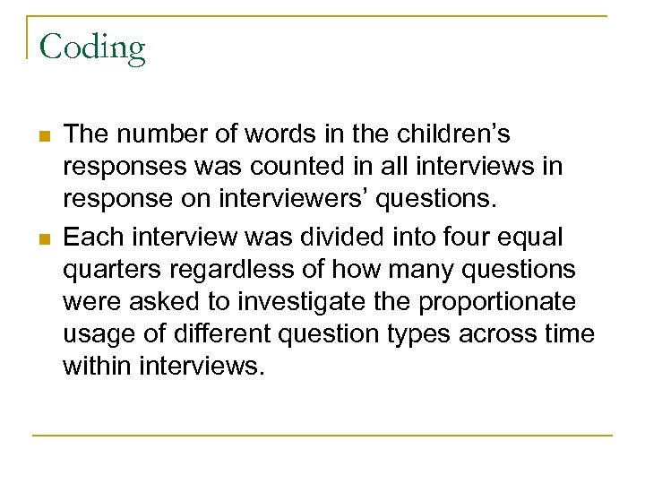 Coding n n The number of words in the children’s responses was counted in