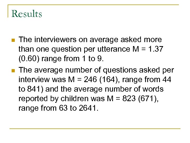 Results n n The interviewers on average asked more than one question per utterance