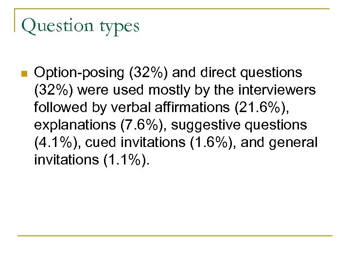 Question types n Option-posing (32%) and direct questions (32%) were used mostly by the