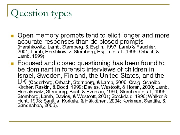 Question types n Open memory prompts tend to elicit longer and more accurate responses