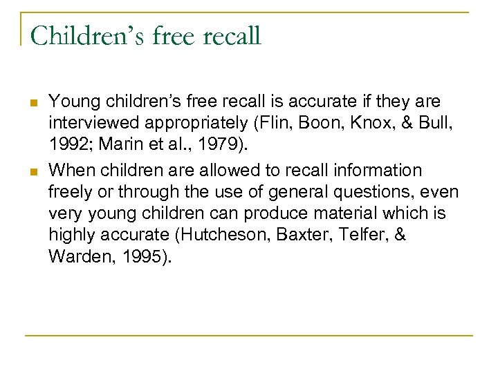 Children’s free recall n n Young children’s free recall is accurate if they are