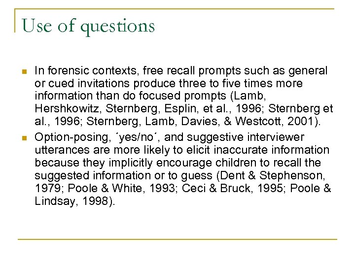 Use of questions n n In forensic contexts, free recall prompts such as general