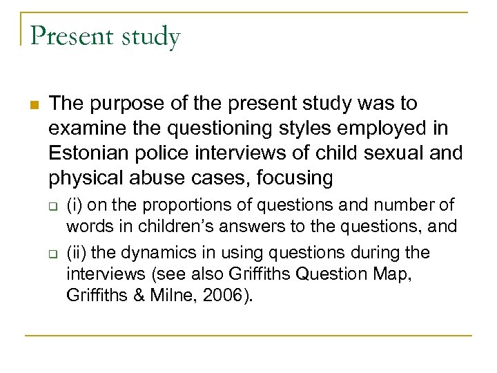 Present study n The purpose of the present study was to examine the questioning