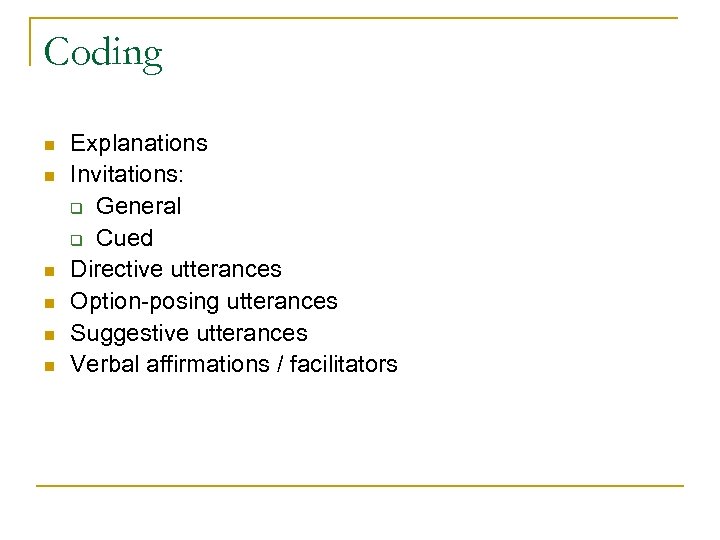 Coding n n n Explanations Invitations: q General q Cued Directive utterances Option-posing utterances