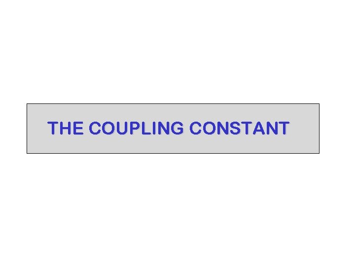 THE COUPLING CONSTANT 