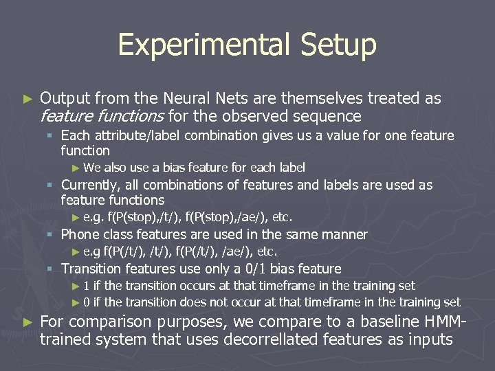 Experimental Setup ► Output from the Neural Nets are themselves treated as feature functions