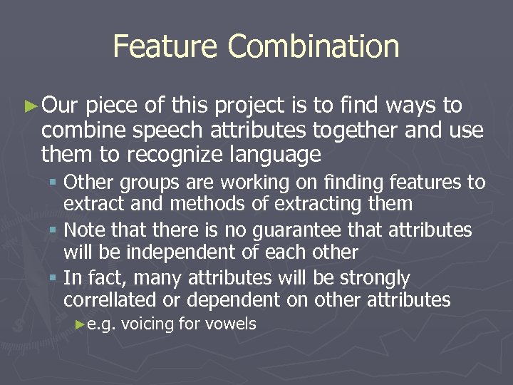 Feature Combination ► Our piece of this project is to find ways to combine