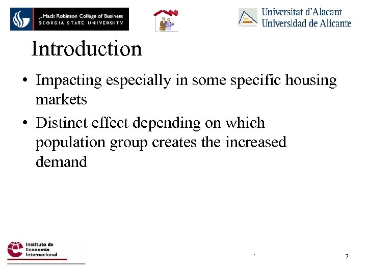 Introduction • Impacting especially in some specific housing markets • Distinct effect depending on