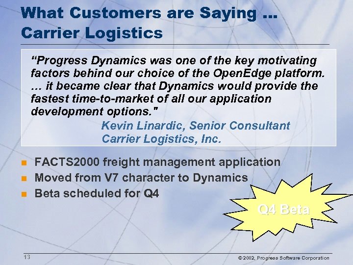What Customers are Saying … Carrier Logistics “Progress Dynamics was one of the key