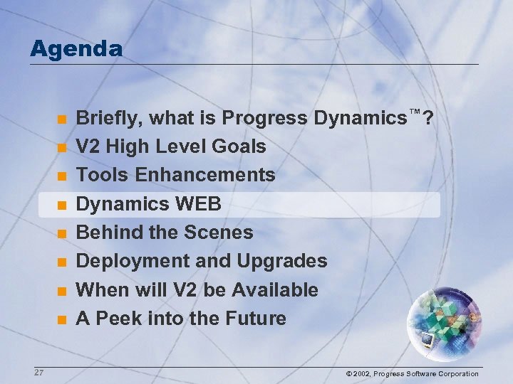 Agenda n n n n 27 Briefly, what is Progress Dynamics™? V 2 High