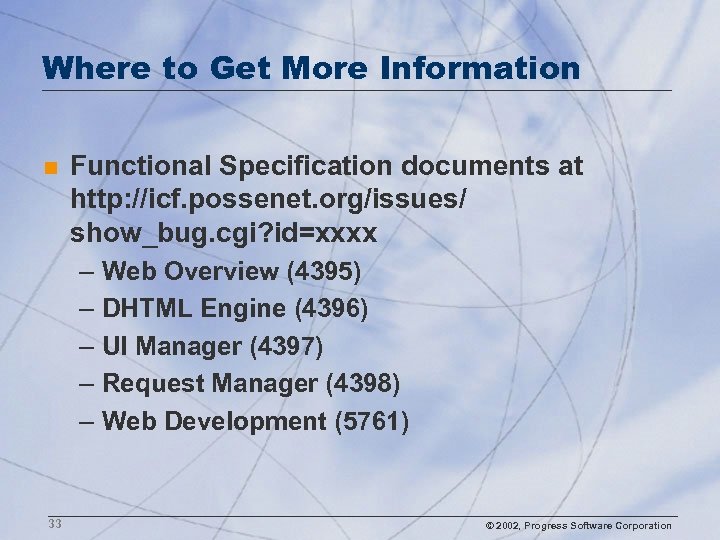 Where to Get More Information n Functional Specification documents at http: //icf. possenet. org/issues/