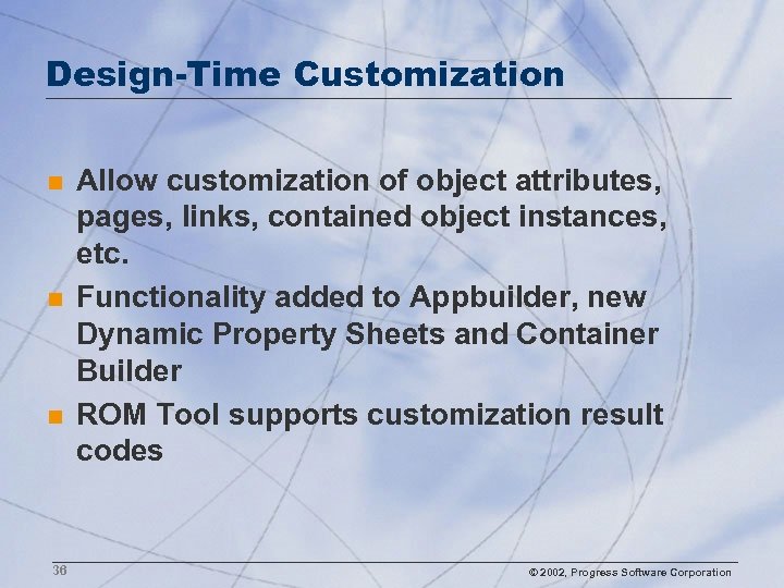 Design-Time Customization n 36 Allow customization of object attributes, pages, links, contained object instances,
