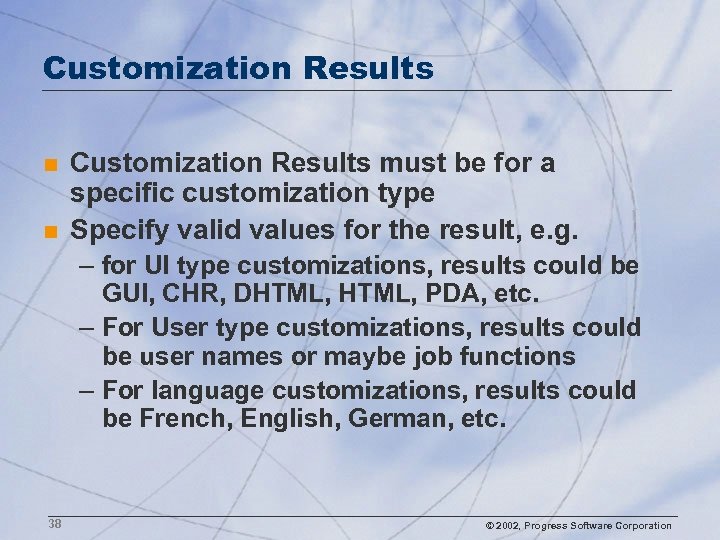 Customization Results n n Customization Results must be for a specific customization type Specify