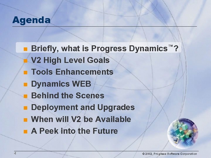 Agenda n n n n 4 Briefly, what is Progress Dynamics™? V 2 High